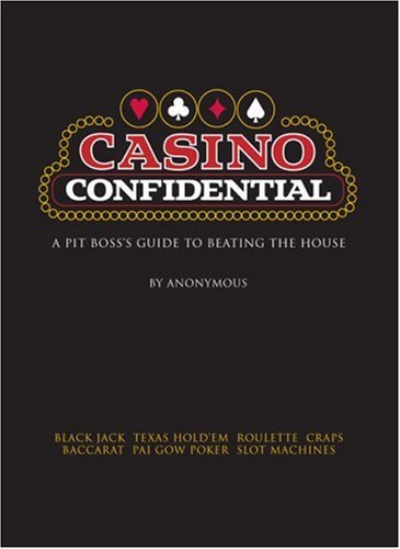 Casino Confidential: Secrets for Winning Big from a Casino Pit Boss