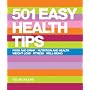 501 Easy Health Tips: Food and Drink*Nutrition and Health*Weight Loss*Fitness*Well-Being