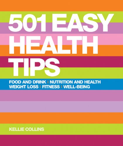 501 Easy Health Tips: Food and Drink*Nutrition and Health*Weight Loss*Fitness*Well-Being