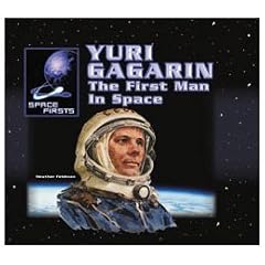 Yuri Gagarin: The First Man in Space (Space Firsts)