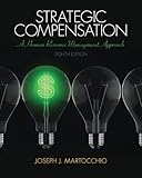 Strategic Compensation: A Human Resource Management Approach (8th Edition)