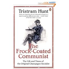 The Frock-Coated Communist: The Revolutionary Life of Friedrich Engels: The Life and Times of the Original Champagne Socialist