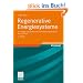 Regenerative Energiesysteme: Grundlagen, Systemtechnik und Anwendungsbeispiele aus der Praxis