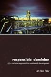 Responsible Dominion: A Christian Approach to Sustainable Development