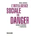 L'intelligence sociale en danger : Chemins de r�sistance et propositions