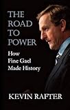 The road to power : how Fine Gael made history