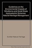 Guidelines on the environmental impacts of windfarms and small scale hydroelectric schemes