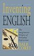 Inventing English: The Imaginative Origins of Everyday Expressions