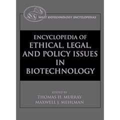 Encyclopedia of Ethical, Legal, and Policy Issues in Biotechnology, 2 Volume Set