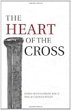 The Heart Of The Cross (1581346786) by Ryken, Philip Graham