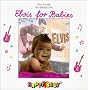 Happy Baby Series: Elvis for Babies
