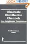Wholesale Distribution Channels: New Insights and Perspectives