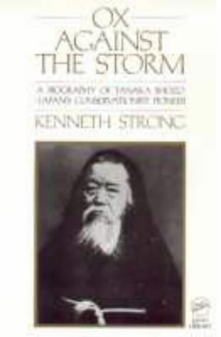 Ox Against the Storm: A Biography of Tanaka Shozo: Japans Conservationist Pioneer (Classic Paperbacks)