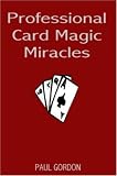 Books : Professional Card Magic Miracles: 32 Stunning Card Tricks You Can Do