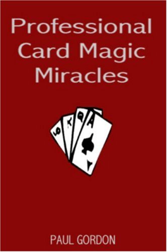 Professional Card Magic Miracles: 32 Stunning Card Tricks You Can Do