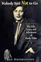 Nobody Said Not to Go: The Life, Loves, and Adventures of Emily Hahn
