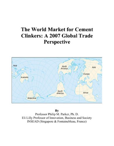 The World Market for Cement Clinkers: A 2007 Global Trade Perspective