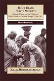 Black Death, White Medicine: Bubonic Plague and the Politics of Public Health in Colonial Senegal, 1914-1945 (Social History of Africa)