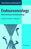 Review Springer  / Endourooncology: New Horizons in Endourology (Recent Advances in Endourology)