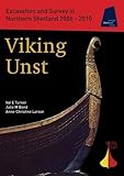 Viking Unst : excavation and survey in Northern Shetland, 2006-2010