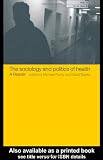 The Sociology and Politics of Health: A Reader