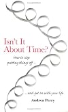 Isn't It About Time? How to Overcome Procrastination and Get on with Your Life