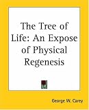 The Tree Of Life: An Expose Of Physical Regenesis