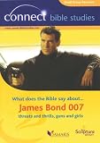 Connect Bible Studies: James Bond : Threats, Thrills, Guns, Girls