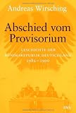 Produkt-Bild: Abschied vom Provisorium: Geschichte der Bundesrepublik Deutschland 1982-1990 - Band 6: Geschichte der Bundesrepublik 1982-1989/90