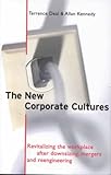The new corporate cultures : revitalizing the workplace after downsizing, mergers, and reengineering