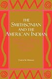 The Smithsonian and the American Indian: Making a Moral Anthropology in Victoria America HINSLEY CURTIS M