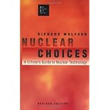 NuclearChoices:ACitizen'sGuidetoNuclearTechnology(NewLiberalArtsSeries)