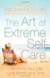 Image of The Art of Extreme Self-Care: Transform Your Life One Month at a Time