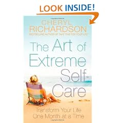 The Art of Extreme Self-Care: Transform Your Life One Month at a Time