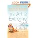 The Art of Extreme Self-Care: Transform Your Life One Month at a Time
