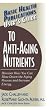 User's Guide to Anti-Aging Nutrients: Discover How You Can Slow Down the Aging Process and Increase Energy (Basic Health Publications User's Guide)