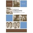 Voices of Caregiving: The Healing Companion: Stories for Courage, Comfort and Strength (Voices Of... by The Healing Project