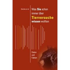 Was Sie schon immer �ber Tierversuche wissen wollten: Daten und Fakten