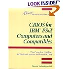 Click here to buy CBIOS for IBM(R) PS 2(R) Computers and Compatibles: The Complete Guide to ROM-based System... by  Phoenix Technologies.