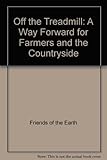 Off the treadmill : a way forward for farmers and the countryside