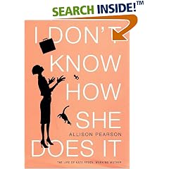 I Don't Know How She Does It: The Life of Kate Reddy, Working Mother