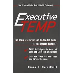 The Executive Temp: A Career Management Guide and On-The-job Handbook for the Temporary Manager