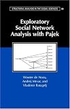 Exploratory Social Network Analysis With Pajek (Structural Analysis in the Social Sciences)