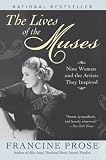 The Lives of the Muses: Nine Women and the Artists They Inspired