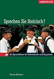 Sprechen Sie Steirisch? Ein Sprachführer für Einheimische und Zugereiste