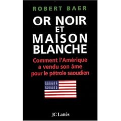 Or noir et Maison blanche : Comment l'Am�rique a vendu son �me pour le p�trole saoudien