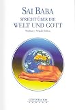 Sai Baba spricht &uuml;ber die Welt und Gott - Stephan A. von Stepski-Doliwa, Stephan von Stepski Doliwa