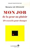 Mon job de la peur au plaisir : 28 conseils pour changer