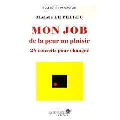 Mon job de la peur au plaisir : 28 conseils pour changer