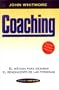 Coaching - El Metodo Para Mejorar El Rendimiento de Las Personas (Spanish Edition)